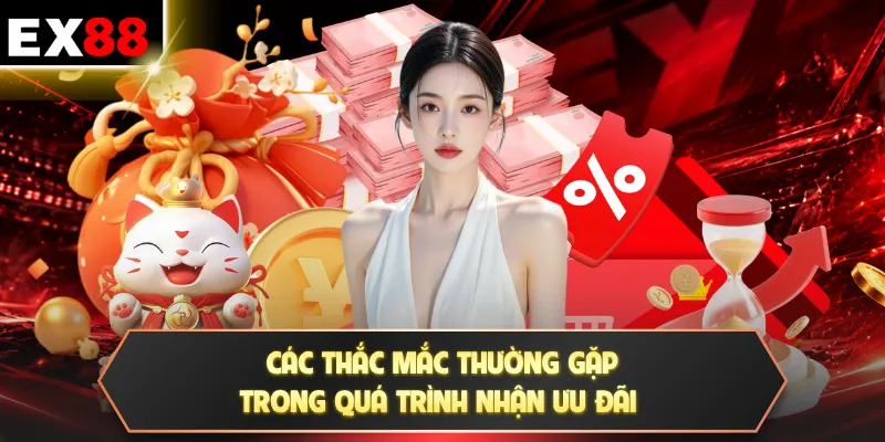 Các thắc mắc thường gặp trong quá trình nhận ưu đãi