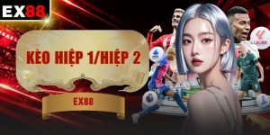 Kèo Hiệp 1/Hiệp 2 | Bắt Trọn 90 Phút Thắng Lớn Cùng 3 Cách